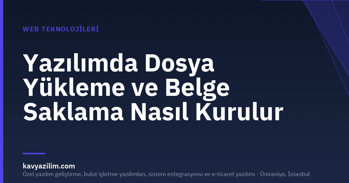 Yazılımda Dosya Yükleme ve Belge Saklama Nasıl Kurulur